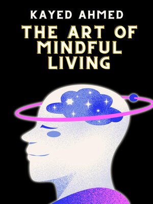 cover image of The Art of Mindful Living--Cultivating Inner Peace and Happiness